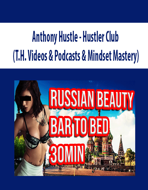 Anthony Hustle – Hustler Club (T.H. Videos & Podcasts & Mindset Mastery)