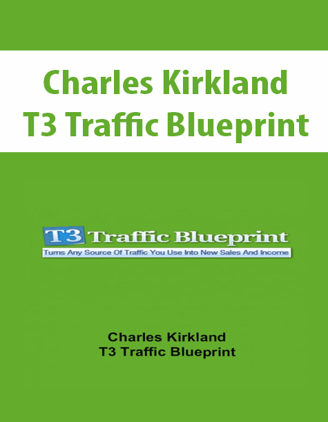 Charles Kirkland – T3 Traffic Blueprint