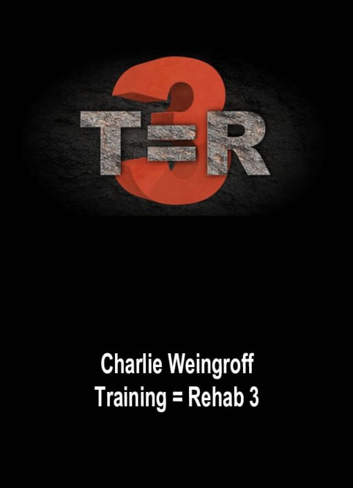 Charlie Weingroff – Training = Rehab 3