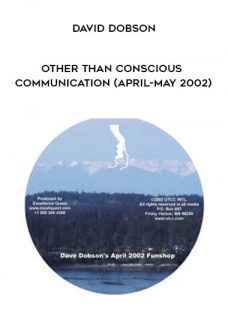 David Dobson – Other Than Conscious Communication (April-May 2002)