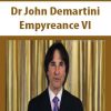 Dr John Demartini – Empyreance VI