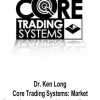 Dr. Ken Long – Core Trading Systems: Market Outperformance and Absolute Returns