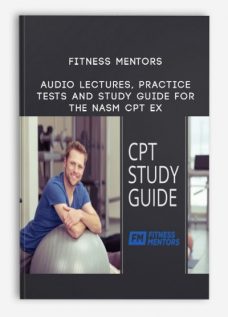 Fitness Mentors – Audio Lectures, Practice Tests and Study Guide for the NASM CPT Ex