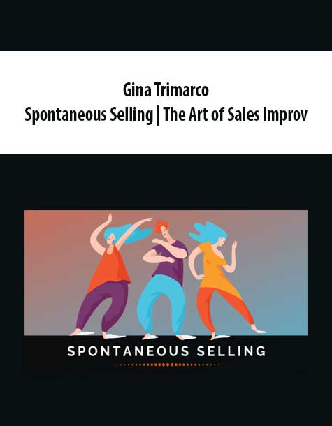 Gina Trimarco – Spontaneous Selling | The Art of Sales Improv