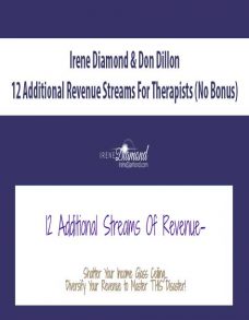 Irene Diamond & Don Dillon – 12 Additional Revenue Streams For Therapists (No Bonus)