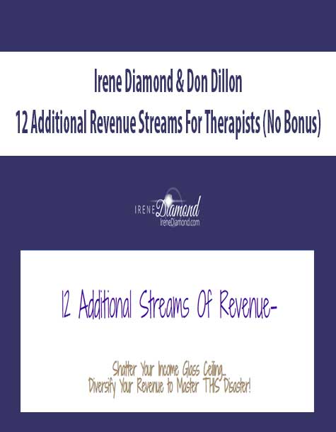 Irene Diamond & Don Dillon – 12 Additional Revenue Streams For Therapists (No Bonus)