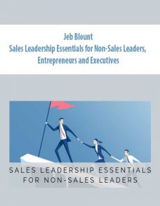 Jeb Blount – Sales Leadership Essentials for Non-Sales Leaders, Entrepreneurs and Executives