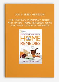 Joe & Terry Graedon – The People’s Pharmacy Quick and Handy Home Remedies Q&As for Your Common Ailments