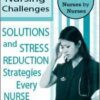 Karen Lee Burton & Sara Lefkowitz – Top 6 Nursing Challenges: Solutions and Stress Reduction Strategies Every Nurse Needs