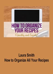 Laura Smith – How to Organize All Your Recipes