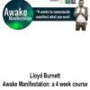 Lloyd Burnett – Awake Manifestation a 4 week course