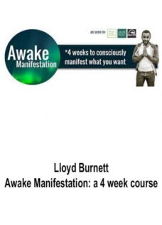 Lloyd Burnett – Awake Manifestation: a 4 week course