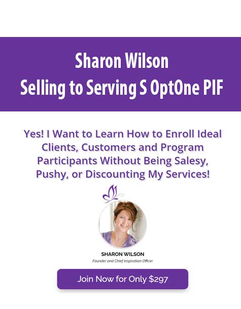 Sharon Wilson – Selling to Serving S OptOne PIF