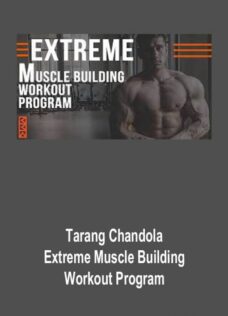 Tarang Chandola – Extreme Muscle Building Workout Program