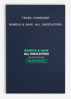 Trade Confident – BUNDLE & SAVE (ALL INDICATORS)