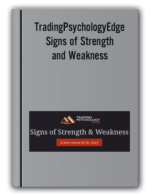 TradingPsychologyEdge – Signs of Strength and Weakness