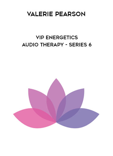 VIP Energetics – Audio Therapy – Series 6 by Valerie Pearson