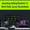 Amazing Selling Machine 12 By Matt Clark & Jason Katzenback