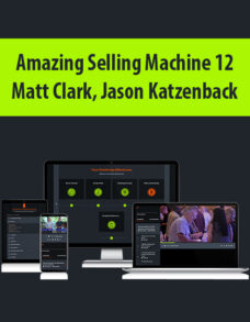 Amazing Selling Machine 12 By Matt Clark & Jason Katzenback