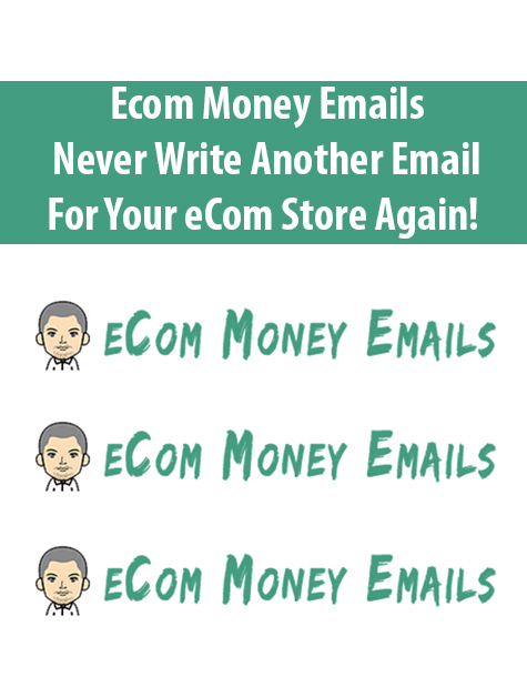 Ecom Money Emails – Never Write Another Email For Your eCom Store Again!