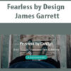 Fearless by Design by James Garrett