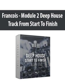 Francois – Module 2 Deep House Track From Start To Finish