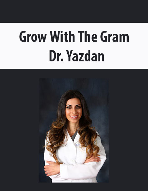 Grow With The Gram By Dr. Yazdan