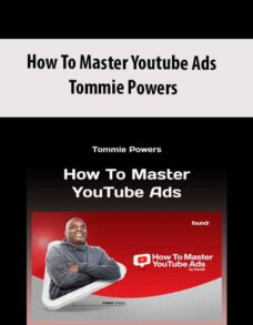 How To Master Youtube Ads by Tommie Powers (foundr) (2021)