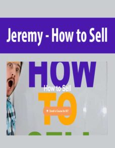 Jeremy – How to Sell