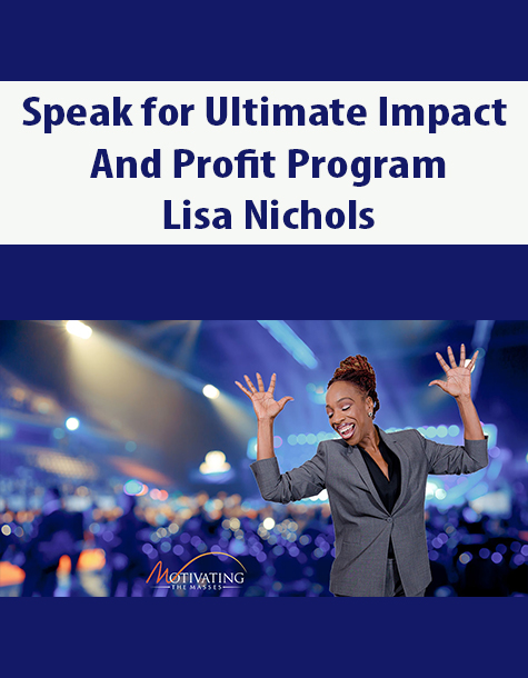 Speak for Ultimate Impact and Profit Program By Lisa Nichols