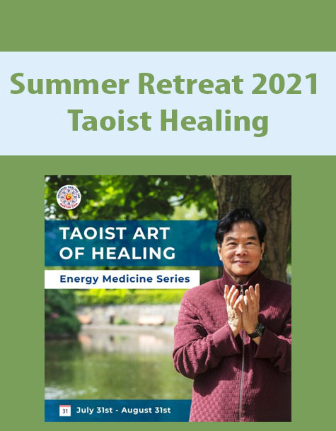 Summer Retreat 2021 – Taoist Healing