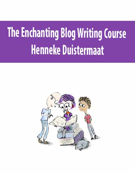 The Enchanting Blog Writing Course By Henneke Duistermaat