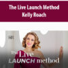The Live Launch Method By Kelly Roach