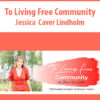 To Living Free Community by Jessica Caver Lindholm