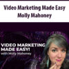 Video Marketing Made Easy By Molly Mahoney