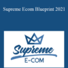 Alex Hampton – Supreme Ecom Blueprint 2021