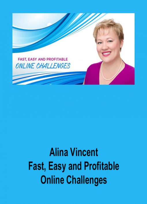 Alina Vincent – Fast & Easy and Profitable Online Challenges