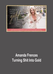 Amanda Frances – Turning Shit Into Gold