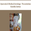 Ayurveda & Medical Astrology | Presentation By Komilla Sutton