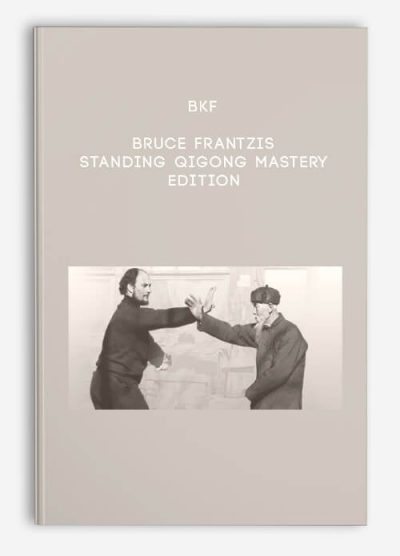 Bruce Frantzis – Standing Qigong mastery edition