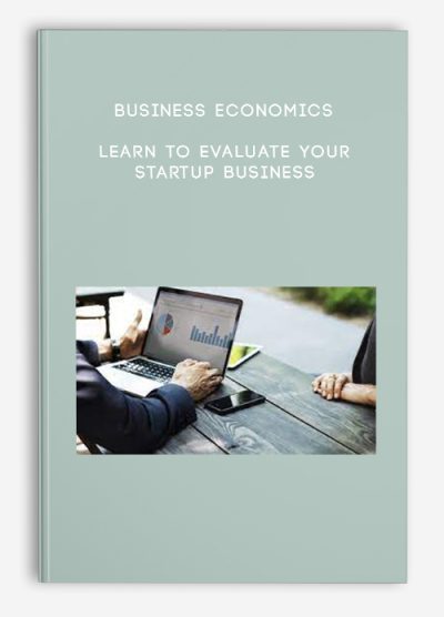 Business Economics – Learn to Evaluate Your Startup Business