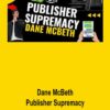 Dane McBeth – Publisher Supremacy