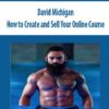 David Michigan – How to Create and Sell Your Online Course