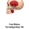 Frank Wildman – The Intelligent Body TMJ Program – Feldenkrais