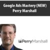 Google Ads Mastery (NEW) By Perry Marshall
