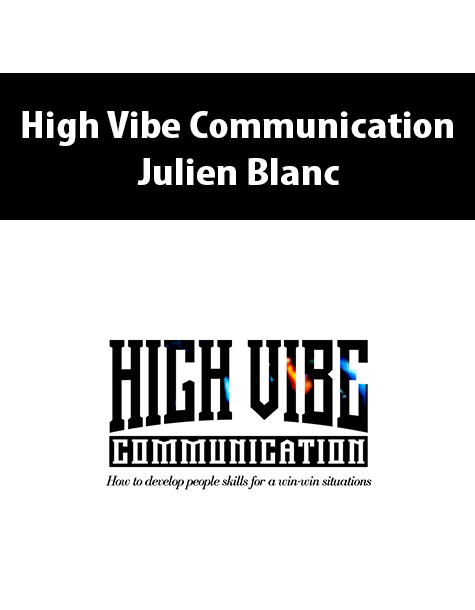 High Vibe Communication By Julien Blanc