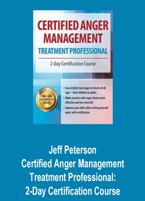 Jeff Peterson – Certified Anger Management Treatment Professional: 2-Day Certification Course