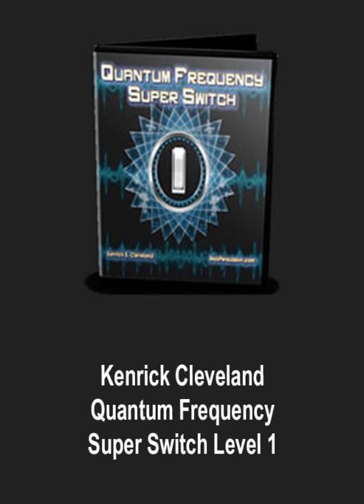 Kenrick Cleveland – Quantum Frequency Super Switch Level 1