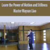 Learn the Power of Motion and Stillness with Master Waysun Liao