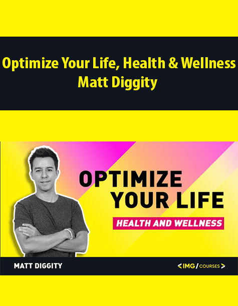 Optimize Your Life, Health & Wellness By Matt Diggity
